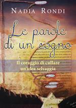 Le parole di un sogno. Il coraggio di cullare un'idea selvaggia