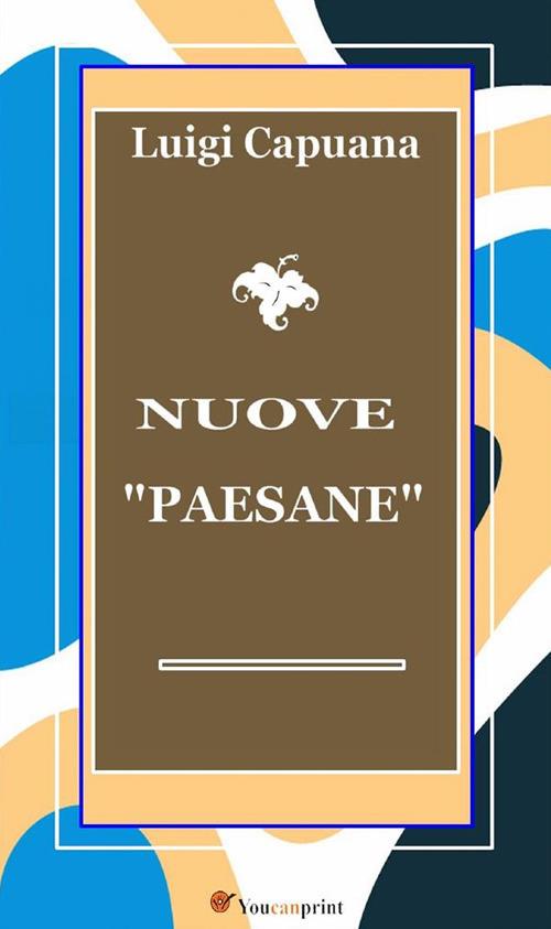 Nuove «Paesane» - Luigi Capuana - ebook