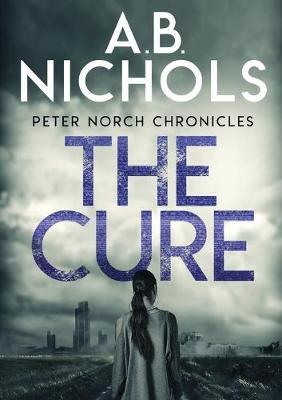 The cure. Peter Norch Chronicles - A. B. Nichols - copertina