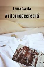 #ritornoacercarti