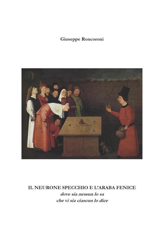 Il neurone specchio e l'Araba Fenice - Giuseppe Roncoroni - copertina