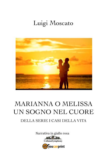 Marianna o Melissa. Un sogno nel cuore - Luigi Moscato - copertina