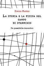 La storia e la fisica nel campo di sterminio. Un possibile incontro