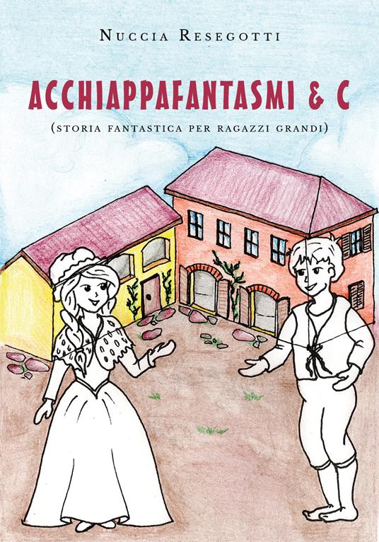 Acchiappafantasmi & C. - Nuccia Resegotti - copertina