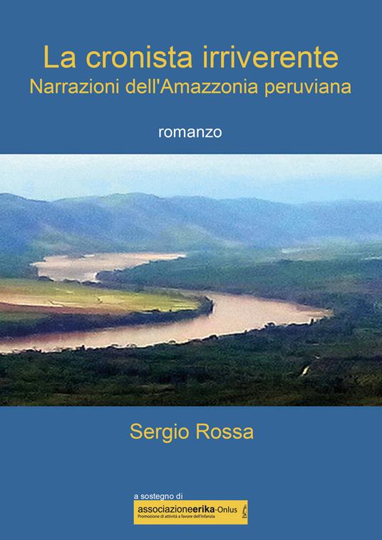 La cronista irriverente. Narrazioni dell'Amazzonia peruviana - Sergio Rossa - copertina