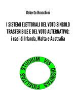 I sistemi elettorali del voto singolo trasferibile e del voto alternativo: i casi di Irlanda, Malta e Australia