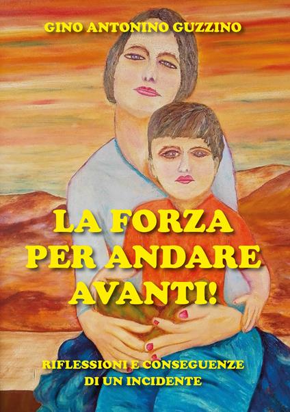 La forza per andare avanti! - Gino Antonino Guzzino - copertina