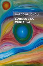 L' abisso e la montagna. Un uomo, una donna, un'ombra che inquieta la loro storia