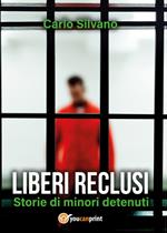 Liberi reclusi. Storie di minori detenuti