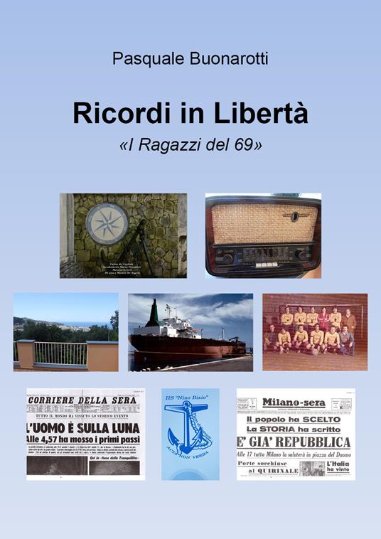 Ricordi in libertà. «I ragazzi del 69» - Pasquale Buonarotti - copertina