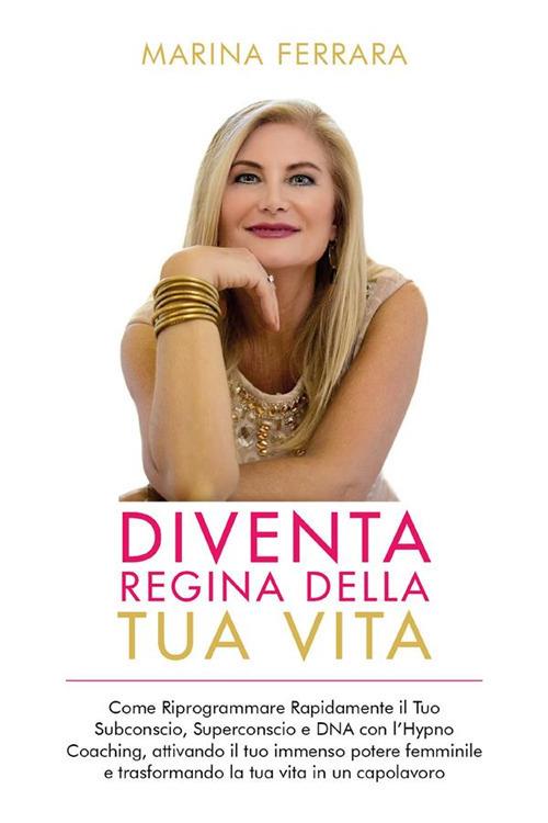 Diventa regina della tua vita - Marina Ferrara - ebook