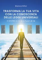 Trasforma la tua vita con la conoscenza delle leggi universali