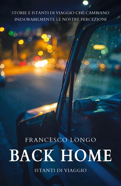 Back home. Istanti di viaggio - Francesco Longo - copertina