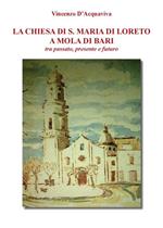 La chiesa di S. Maria di Loreto a Mola di Bari tra passato, presente e futuro