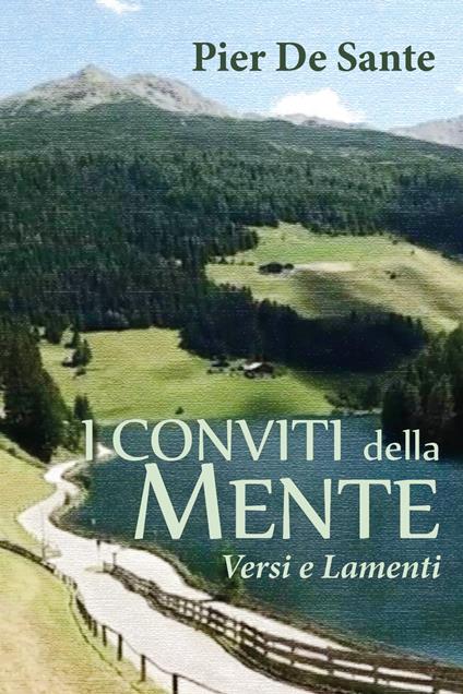 I conviti della mente. Versi e lamenti - Pier De Sante - copertina