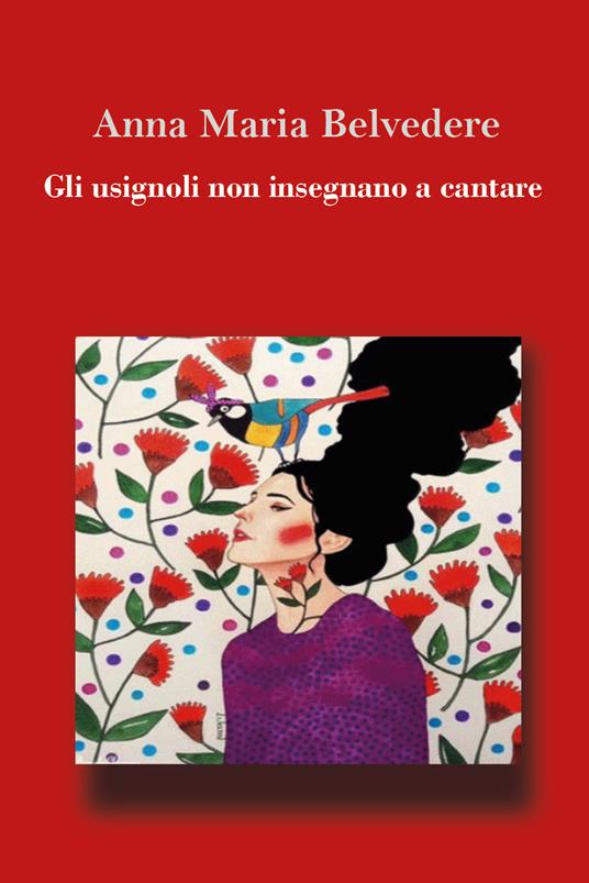 Gli usignoli non insegnano a cantare - Anna Maria Belvedere - copertina