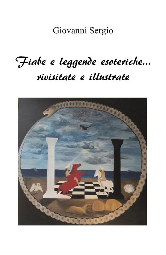 Fiabe e leggende esoteriche... rivisitate e illustrate - Giovanni Sergio - copertina