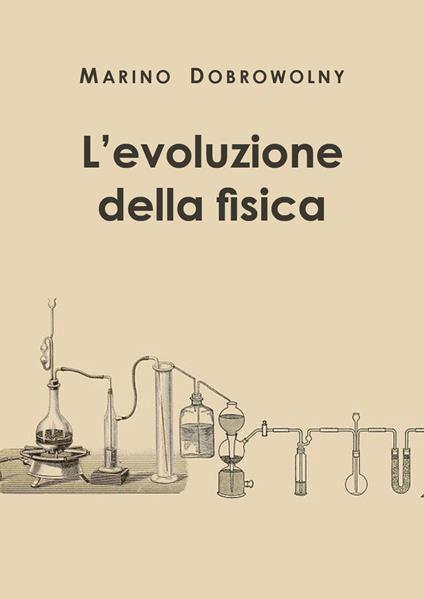 L' evoluzione della fisica - Marino Dobrowolny - copertina