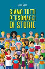 Siamo tutti personaggi di storie