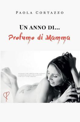 Un anno di... profumo di mamma - Paola Cortazzo - copertina