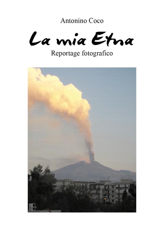 La mia Etna. Ediz. illustrata - Antonino Coco - copertina