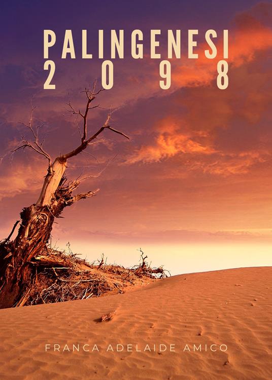 Palingenesi 2098 - Franca Adelaide Amico - copertina