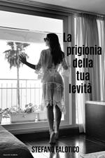 La prigionia della tua levità