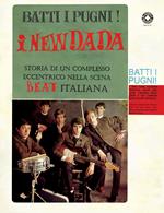 Batti i pugni! I New Dada. Storia di un complesso eccentrico nella scena beat italiana