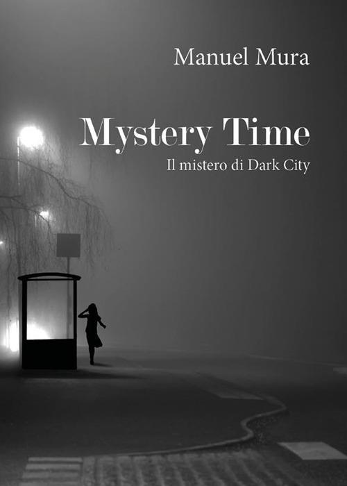 Mystery Time. Il mistero di Dark City - Manuel Mura - ebook