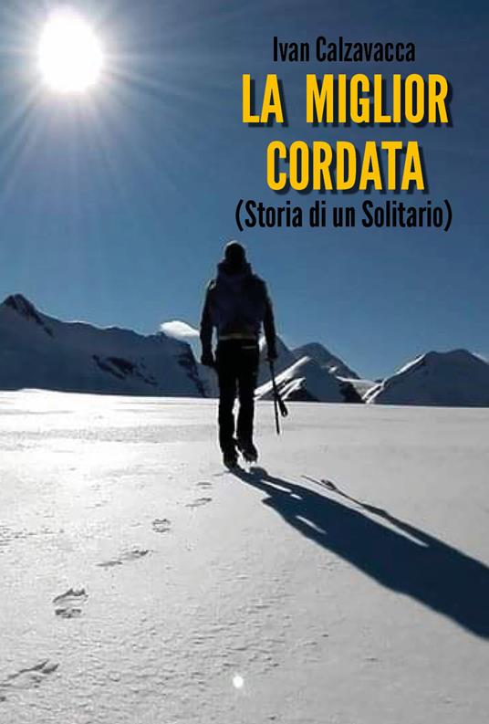 La miglior cordata (storia di un solitario) - Ivan Calzavacca - copertina