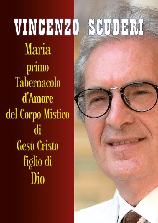 Maria, Primo Tabernacolo d'amore del Corpo Mistico di Gesù Cristo figlio di Dio - Vincenzo Scuderi - copertina