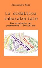 La didattica laboratoriale. Una strategia per promuovere l'inclusione scolastica