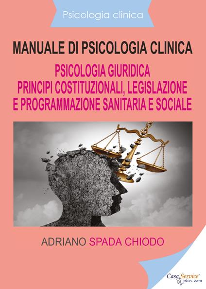 Manuale di psicologia clinica. Psicologia giuridica. Principi  costituzionali, legislazione e programmazione sanitaria e sociale - Adriano  Spada Chiodo - Libro - Youcanprint - | Feltrinelli