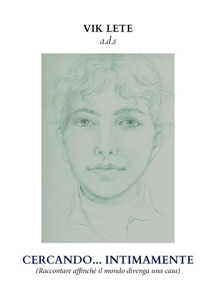 Cercando... intimamente (raccontare affinché il mondo divenga una casa) - Vik Lete - copertina