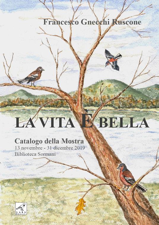 Francesco Gnecchi Ruscone. La vita è bella. Catalogo della mostra. Ediz. illustrata - copertina