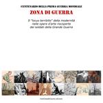 Zona di guerra. Il «locus terribilis» della modernità nelle opere d'arte riscoperte dei soldati della Grande Guerra. Ediz. illustrata