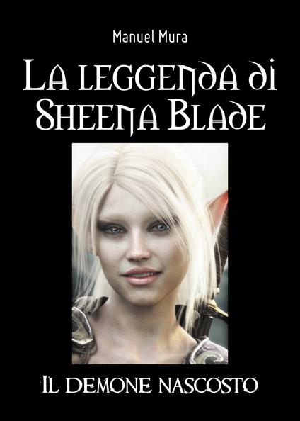 La leggenda di Sheena Blade. Il demone nascosto - Manuel Mura - copertina