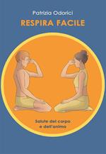 Respira facile. Salute del corpo e dell'anima