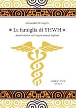 La famiglia di YHWH. Analisi storica sull'origine umana degli dei