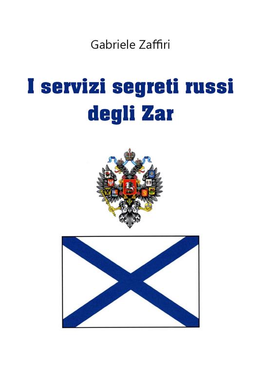 I servizi segreti russi degli zar - Gabriele Zaffiri - copertina