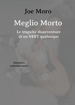 Meglio morto. Le tragiche disavventure di un neet qualunque