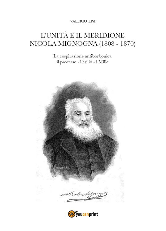 L' Unità e il Meridione. Nicola Mignogna (1808-1870) - Valerio Lisi - copertina