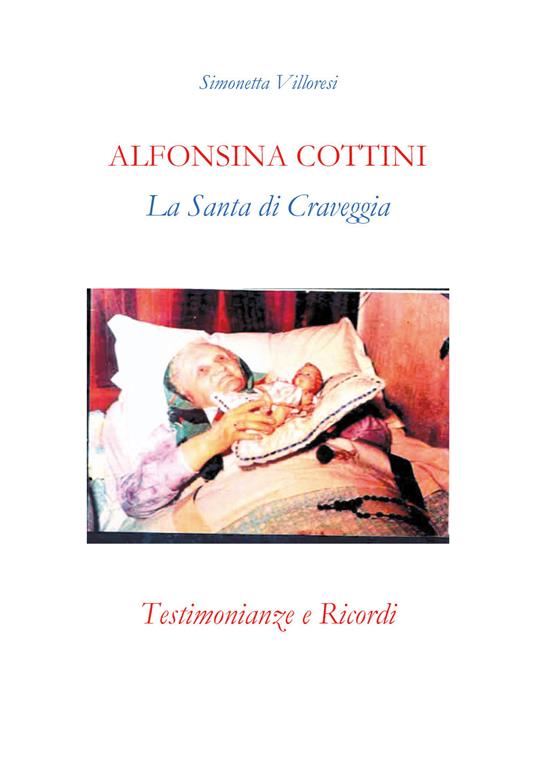 Alfonsina Cottini. La santa di Craveggia. Testimonianze e ricordi - Simonetta Villoresi - copertina