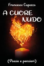 A cuore nudo (poesie e pensieri)