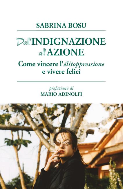 Dall'indignazione all'azione. Come vincere l'elitoppressione e vivere felici - Sabrina Bosu - copertina