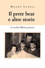 Il prete beat ed altre storie. La vecchia Milano generosa