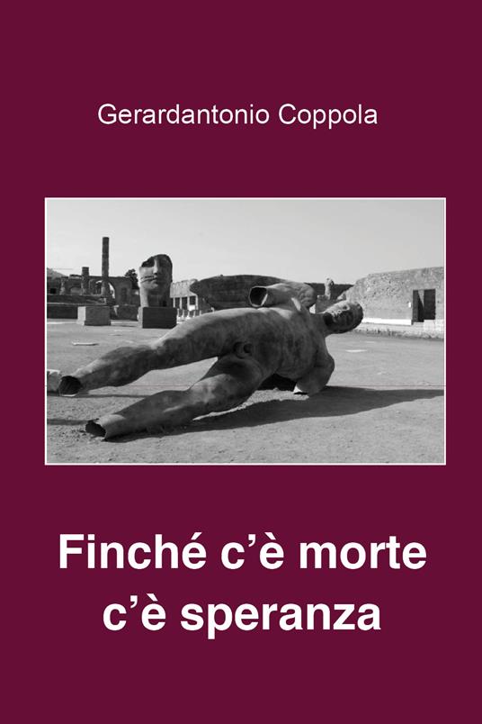 Finchè c'è morte c'è speranza - Gerardantonio Coppola - copertina