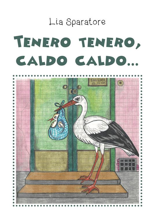 Tenero tenero, caldo caldo... - Lia Sparatore - copertina