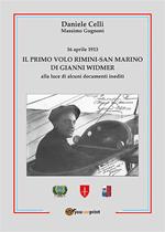 16 aprile 1913. Il primo volo Rimini-San Marino di Gianni Widmer alla luce di alcuni documenti inediti