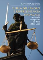 Tutela del lavoro e rappresentanza sindacale: un'analisi comparata tra Italia e Stati Uniti